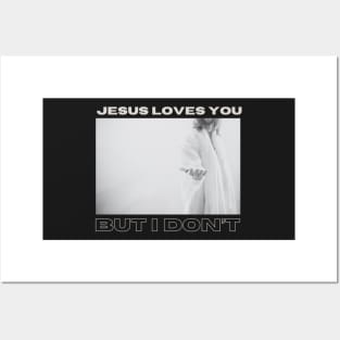 Jesus Loves You but I Don't Posters and Art